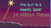 The sun is a deadly laser 16 million times