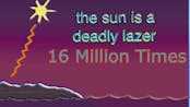 The sun is a deadly laser 16 million times