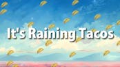 raining tacos 