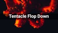 Tentacle Flop Down