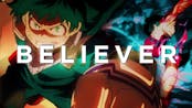 BELIEVER 「My Hero Academia AMV」