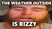 The Weather Outside is Rizzy🗣️🗣️🔥🔥