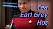 Tea, Earl Grey Hot -  Star Trek