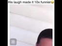 His laugh made it more funnier