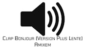 Clap Bonjour (Version Plus Lente) - Amixem