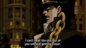 I can't beat the sh*t out of you... ~Jotaro