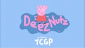 Peppa pig deez nuts