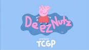 Peppa pig deez nuts