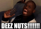 DEEZ NUTS