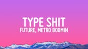 future (TYPE SHIT)