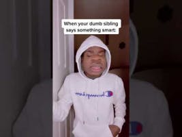 When your dumb sibling says something smart: