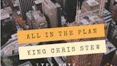 All In The Plan by King Chris Stewpid