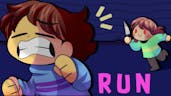 RUN FRISK RUN!!!!