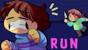 RUN FRISK RUN!!!!