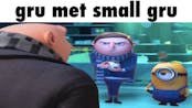 Gru meets small Gru