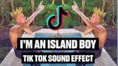 I’m An Island Boy Tik Tok Sound Effect