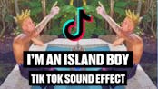 I’m An Island Boy Tik Tok Sound Effect