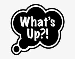 What's up?