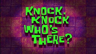 Knock Knock Who's There?